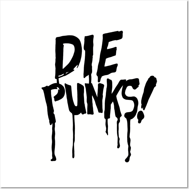 DiE Punks! (black) Wall Art by GiMETZCO!